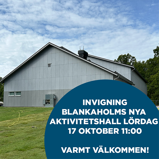 Invigning Blankaholms nya aktivitetshall lördag 17 oktober 11:00 varmt välkommen!